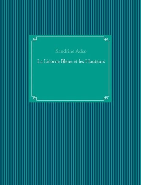 Cover for Adso · La Licorne Bleue et les Hauteurs (Bog) (2019)