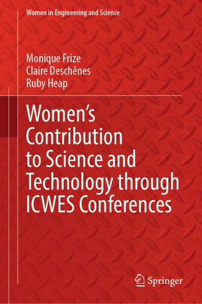 Cover for Monique Frize · Women’s Contribution to Science and Technology through ICWES Conferences - Women in Engineering and Science (Hardcover Book) [2024 edition] (2023)