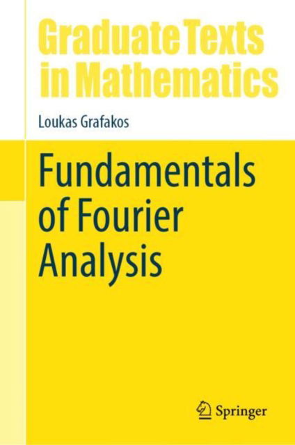 Cover for Loukas Grafakos · Fundamentals of Fourier Analysis - Graduate Texts in Mathematics (Hardcover Book) [2024 edition] (2024)