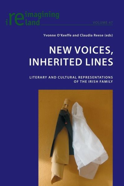New Voices, Inherited Lines: Literary and Cultural Representations of the Irish Family - Reimagining Ireland - - Books - Peter Lang AG, Internationaler Verlag de - 9783034307994 - July 11, 2013
