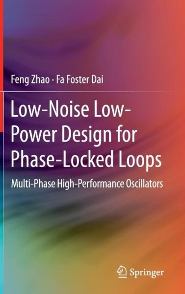 Cover for Feng Zhao · Low-Noise Low-Power Design for Phase-Locked Loops: Multi-Phase High-Performance Oscillators (Gebundenes Buch) [2015 edition] (2014)