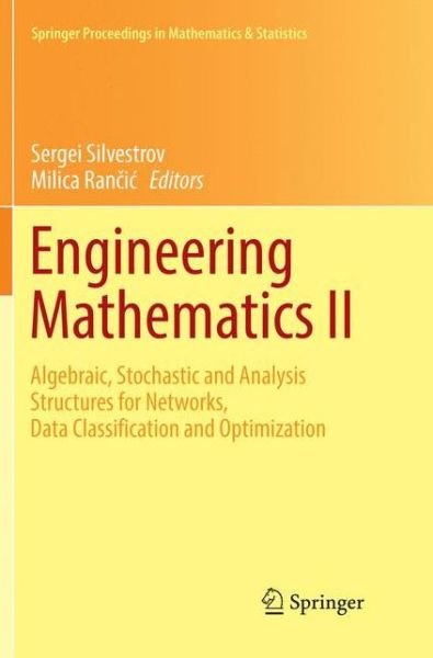 Engineering Mathematics II: Algebraic, Stochastic and Analysis Structures for Networks, Data Classification and Optimization - Springer Proceedings in Mathematics & Statistics -  - Books - Springer International Publishing AG - 9783319824994 - July 12, 2018