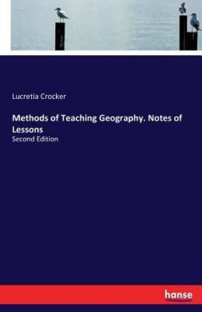 Cover for Lucretia Crocker · Methods of Teaching Geography. Notes of Lessons: Second Edition (Paperback Bog) (2017)