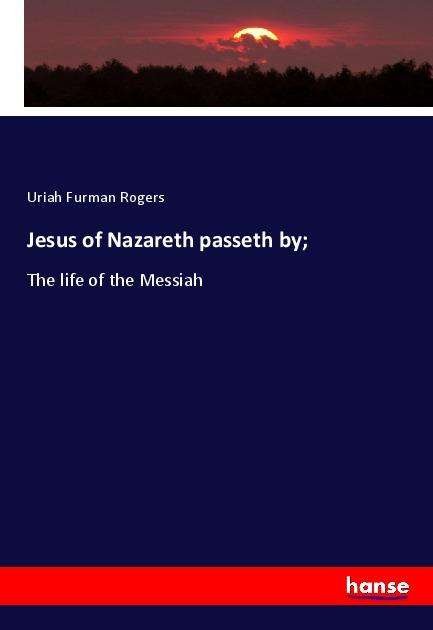 Cover for Rogers · Jesus of Nazareth passeth by; (Bog)
