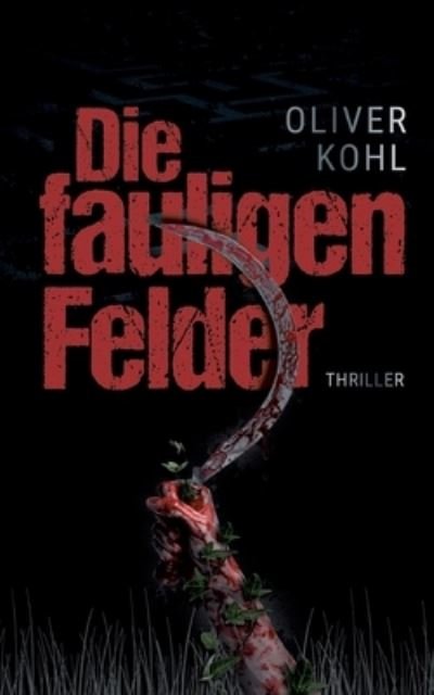 Die fauligen Felder - Kohl - Books -  - 9783347081994 - November 5, 2020