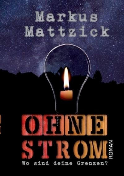 Cover for Markus Mattzick · Ohne Strom - Wo sind deine Grenzen? (Paperback Book) (2021)