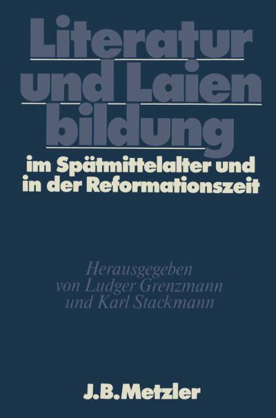 Cover for Literatur und Laienbildung im Spatmittelalter und in der Reformationszeit: DFG-Symposion 1981 - Germanistische Symposien (Hardcover Book) (1984)