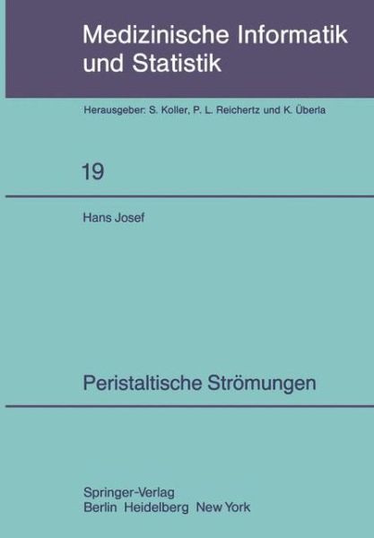 Cover for Hans J. Rath · Peristaltische Stromungen - Medizinische Informatik, Biometrie Und Epidemiologie (Paperback Book) [German edition] (1980)