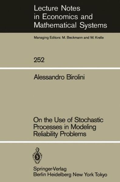 Cover for Alessandro Birolini · On the Use of Stochastic Processes in Modeling Reliability Problems - Lecture Notes in Economics and Mathematical Systems (Paperback Book) (1985)