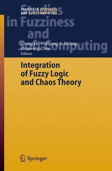 Cover for Zhong Li · Integration of Fuzzy Logic and Chaos Theory - Studies in Fuzziness and Soft Computing (Gebundenes Buch) [2006 edition] (2006)