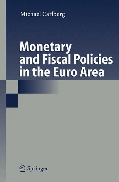 Monetary and Fiscal Policies in the Euro Area - Michael Carlberg - Books - Springer-Verlag Berlin and Heidelberg Gm - 9783540297994 - December 6, 2005