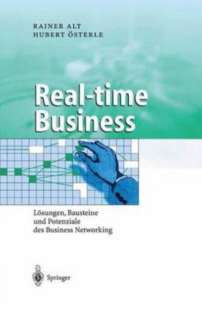 Cover for Rainer Alt · Real-time Business: Losungen, Bausteine Und Potenziale Des Business Networking (Hardcover Book) [1. Aufl. 2004. edition] (2004)