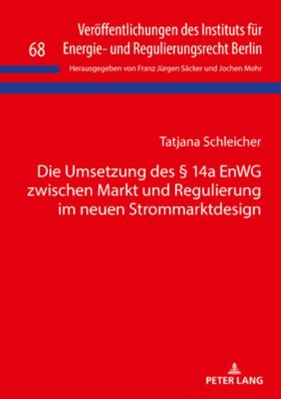 Cover for Tatjana Schleicher · Die Umsetzung Des  14a Enwg Zwischen Markt Und Regulierung Im Neuen Strommarktdesign - Veroeffentlichungen Des Instituts Fuer Energie- Und Regulier (Hardcover bog) (2019)