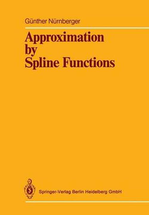 Cover for Gunther Nurnberger · Approximation by Spline Functions (Paperback Book) [Softcover Reprint of the Original 1st Ed. 1989 edition] (2013)