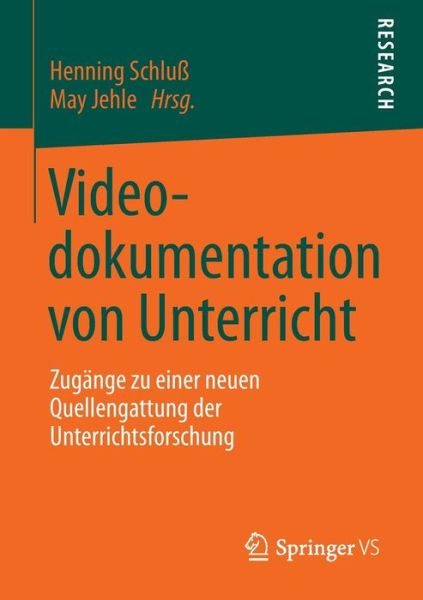 Cover for Henning Schluss · Videodokumentation Von Unterricht: Zugange Zu Einer Neuen Quellengattung Der Unterrichtsforschung (Paperback Bog) [2013 edition] (2013)