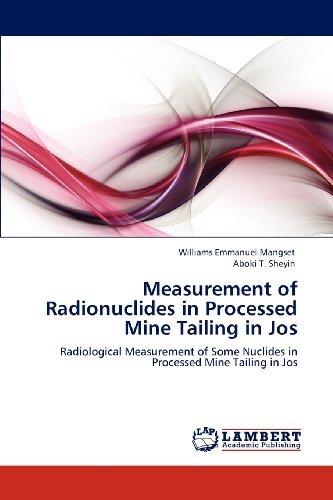 Cover for Aboki T. Sheyin · Measurement of Radionuclides in Processed Mine Tailing in Jos: Radiological Measurement of Some Nuclides in Processed Mine Tailing in Jos (Paperback Book) (2012)