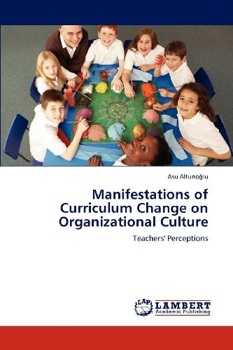 Cover for Asu Altunoglu · Manifestations of Curriculum Change on Organizational Culture: Teachers' Perceptions (Paperback Bog) (2012)
