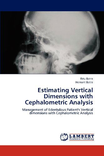 Cover for Hemant Batra · Estimating Vertical Dimensions  with Cephalometric Analysis: Management of Edentulous Patient's Vertical Dimensions with Cephalometric Analysis (Paperback Book) (2012)