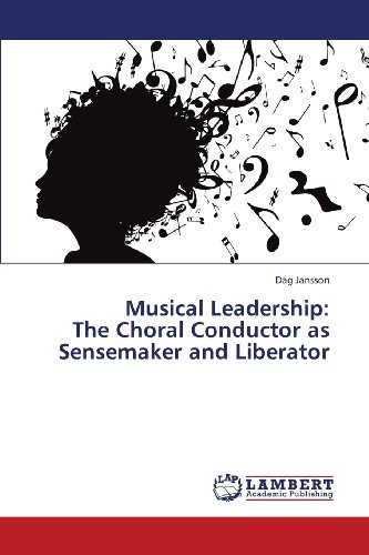 Cover for Dag Jansson · Musical Leadership:  the Choral Conductor As Sensemaker and Liberator (Pocketbok) (2013)