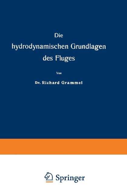 Cover for Richard Grammel · Die Hydrodynamischen Grundlagen Des Fluges (Paperback Book) [Softcover Reprint of the Original 1st 1917 edition] (1917)
