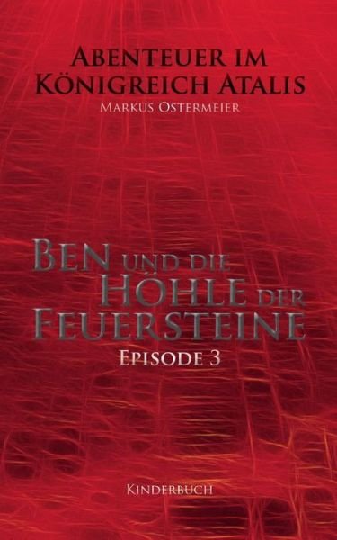 Cover for Markus Ostermeier · Ben Und Die Höhle Der Feuersteine (Paperback Bog) [German edition] (2014)