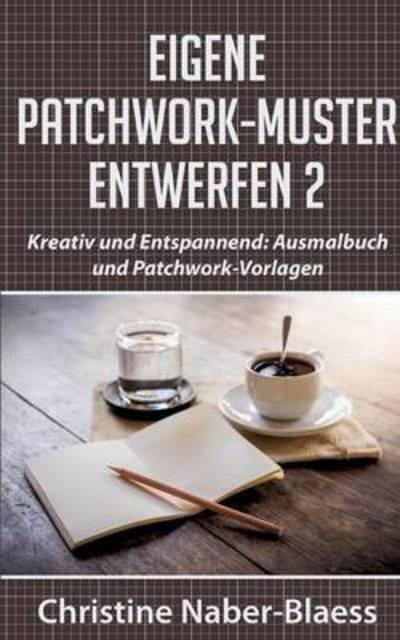 Eigene Patchwork-Muster en - Naber-Blaess - Bøger -  - 9783739220994 - 21. september 2016