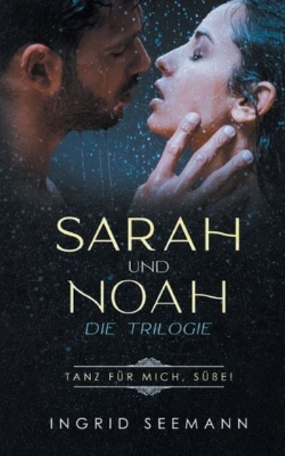 Sara und Noah - Die Trilogie - Ingrid Seemann - Books - Books on Demand Gmbh - 9783740785994 - November 12, 2021
