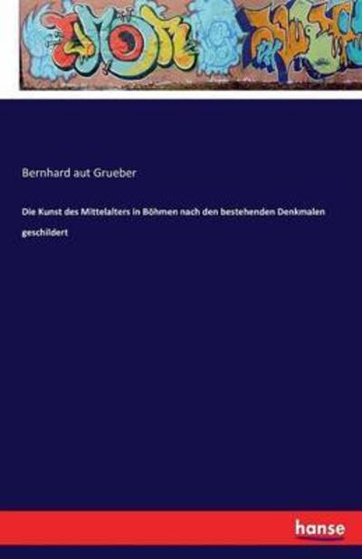 Die Kunst des Mittelalters in B - Grueber - Livros -  - 9783741155994 - 3 de junho de 2016