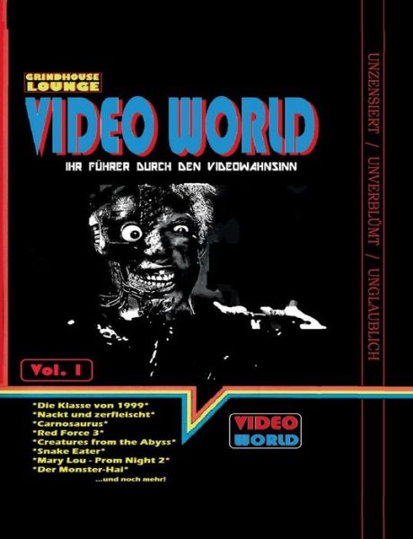 Andreas Port · Grindhouse Lounge: Video World Vol.1 - Ihr Filmfuhrer Durch den Videowahnsinn Mit Retroreviews Zu Nackt Und Zerfleischt, C2 - Killerinsect, Die Klasse Von 1999, Kinder Des Zorns 2, Creatures from the Abyss, Carnosaurus, Sneak Eater Und Mehr! (Paperback Book) (2016)