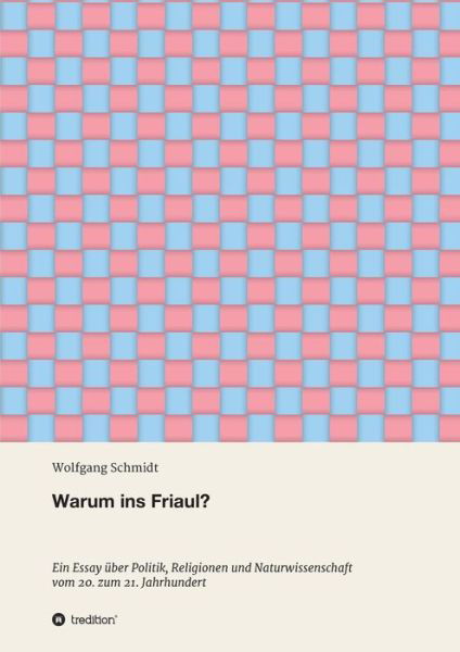 Warum ins Friaul? - Schmidt - Libros -  - 9783748271994 - 16 de mayo de 2019