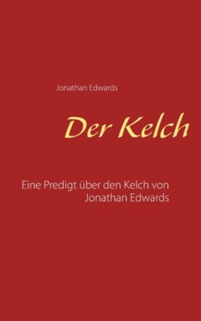 Cover for Jonathan Edwards · Der Kelch: Eine Predigt uber den Kelch von Jonathan Edwards (Pocketbok) (2020)