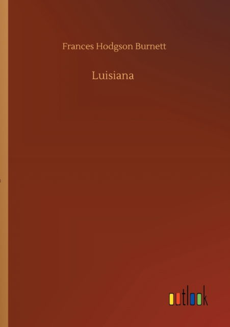 Cover for Frances Hodgson Burnett · Luisiana (Paperback Bog) (2020)