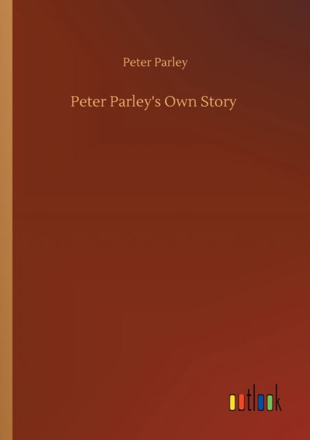 Cover for Peter Parley · Peter Parley's Own Story (Paperback Book) (2020)