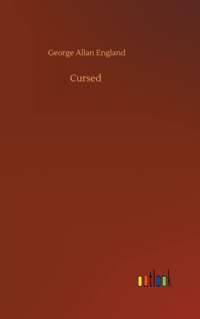 Cover for George Allan England · Cursed (Innbunden bok) (2020)