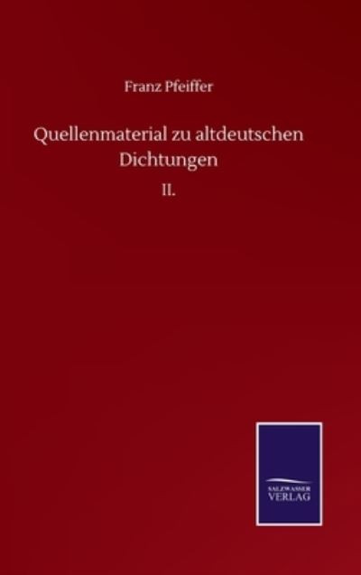 Cover for Franz Pfeiffer · Quellenmaterial zu altdeutschen Dichtungen: II. (Hardcover Book) (2020)