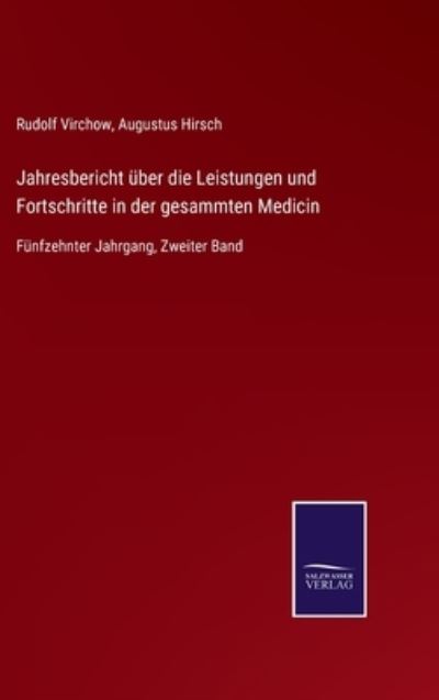 Jahresbericht uber die Leistungen und Fortschritte in der gesammten Medicin - Rudolf Virchow - Books - Salzwasser-Verlag Gmbh - 9783752537994 - October 24, 2021