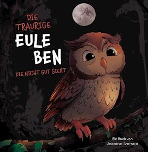 Cover for Jeanine Iverson · Die traurige Eule Ben... (Book) (2025)