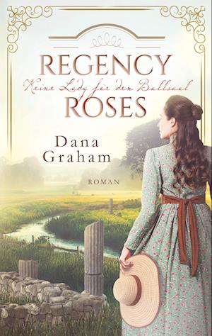Cover for Dana Graham · Regency Roses. Keine Lady für den Ballsaal (Book) (2024)