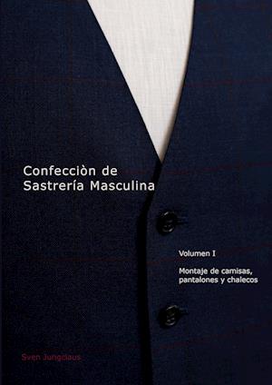 Cover for Sven Jungclaus · Confecciòn de Sastrería Masculina, Volumen 1 (Book) (2024)