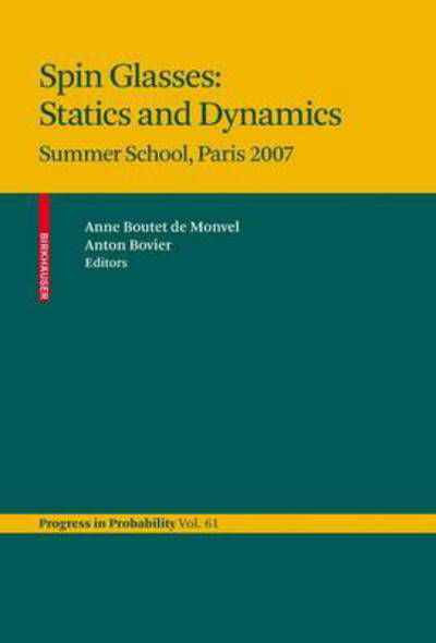 Cover for Anne Boutet De Monvel · Spin Glasses: Statics and Dynamics: Summer School, Paris 2007 - Progress in Probability (Hardcover Book) [2009 edition] (2009)