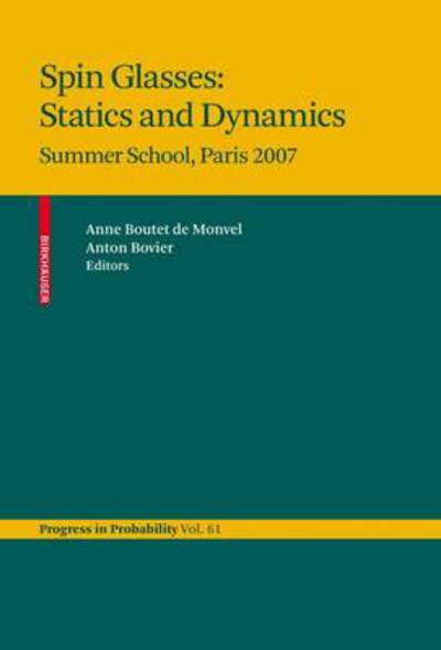 Cover for Anne Boutet De Monvel · Spin Glasses: Statics and Dynamics: Summer School, Paris 2007 - Progress in Probability (Gebundenes Buch) [2009 edition] (2009)