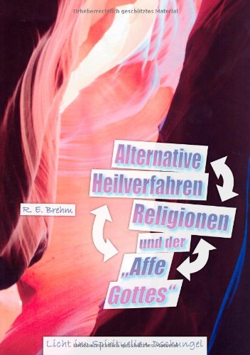 Cover for R. E. Brehm · Alternative Heilverfahren, Religionen Und Der &quot;Affe Gottes&quot; (Paperback Book) [German edition] (2008)