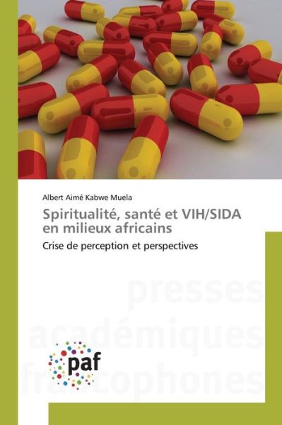 Cover for Kabwe Muela Albert Aime · Spiritualite, Sante et Vih / Sida en Milieux Africains (Paperback Book) (2018)