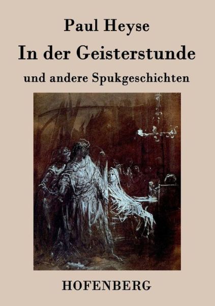 In Der Geisterstunde Und Andere Spukgeschichten - Paul Heyse - Książki - Hofenberg - 9783843026994 - 17 lutego 2015