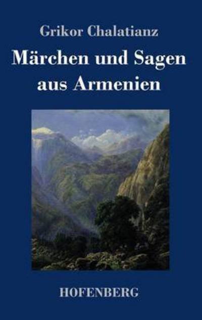 Cover for Grikor Chalatianz · Marchen Und Sagen Aus Armenien (Hardcover Book) (2018)