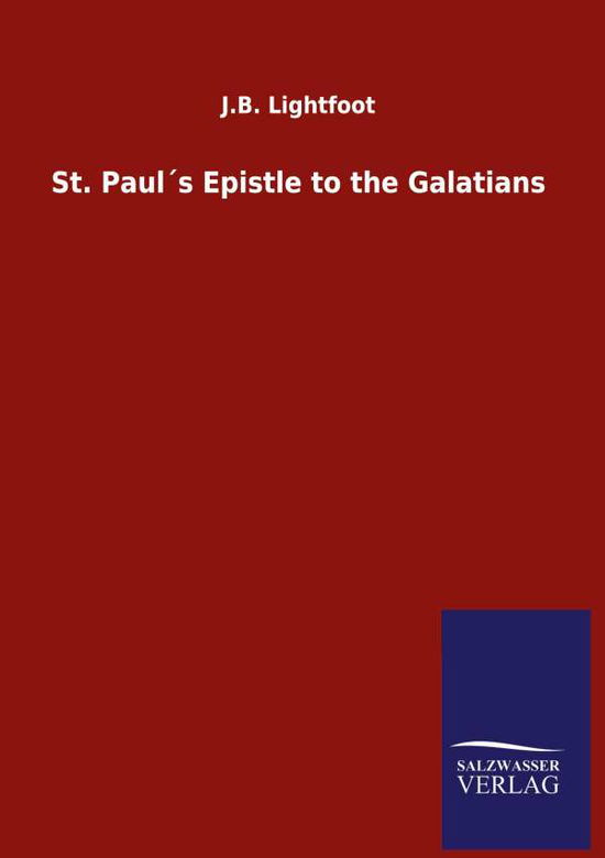 Cover for J B Lightfoot · St. Pauls Epistle to the Galatians (Hardcover Book) (2020)