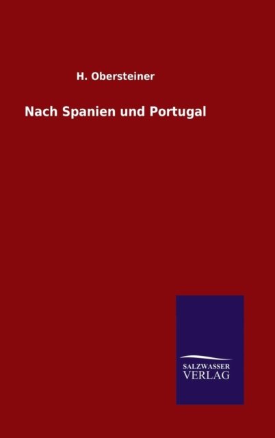 Cover for H Obersteiner · Nach Spanien Und Portugal (Gebundenes Buch) (2015)