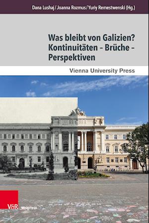 Cover for Was bleibt von Galizien? Kontinuitaten – Bruche – Perspektiven: What Remains of Galicia? Continuities – Ruptures – Perspectives - Wiener Galizien-Studien (Hardcover Book) (2023)