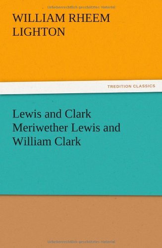 Cover for William R. Lighton · Lewis and Clark Meriwether Lewis and William Clark (Pocketbok) (2012)
