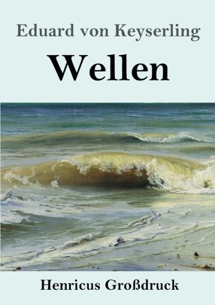Cover for Eduard Von Keyserling · Wellen (Grossdruck) (Taschenbuch) (2019)